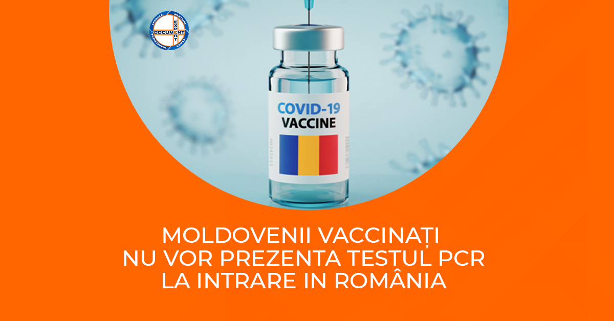 Condițiile de călătorie în România, modificate: Moldovenii vaccinați nu vor prezenta testul PCR, iar perioada de carantină – redusă